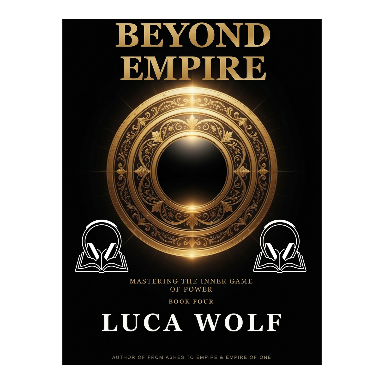 Self-improvement audiobook BEYOND EMPIRE by Luca Wolf, Empire Series Book Four, mastering the inner game of power