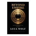 Self-improvement book BEYOND EMPIRE by Luca Wolf, Empire Series Book Four, mastering the inner game of power