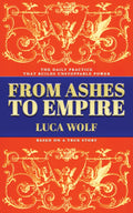 Self-improvement book From Ashes to Empire by Luca Wolf — front cover with gold ornamental design on red and blue
