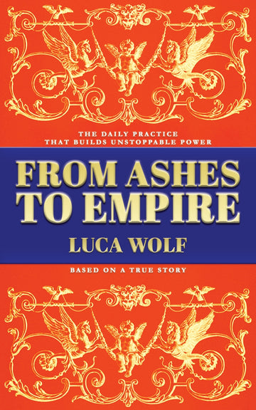 Self-improvement book From Ashes to Empire by Luca Wolf — front cover with gold ornamental design on red and blue